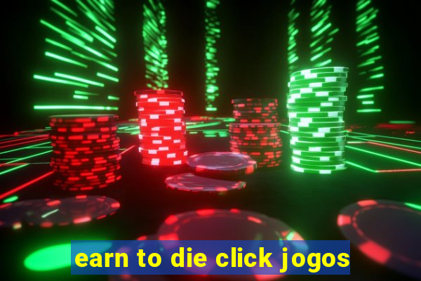 earn to die click jogos